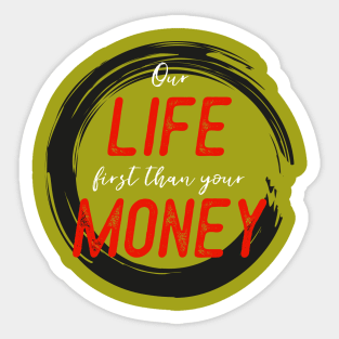FIRST LIFE THAN MONEY 1 Sticker